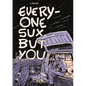 Everyone Sux But You - Paperback