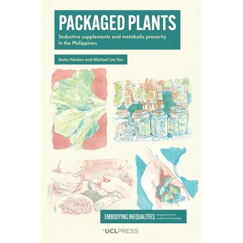 Packaged Plants: Seductive supplements and metabolic precarity in the Philippines - Paperback
