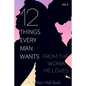 12 Things Every Man Wants From The Woman He Loves: Secrets Men Want Their Woman To Know But Don't Know How To Tell Her - Paperback
