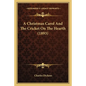A Christmas Carol and the Cricket on the Hearth (1893) - Paperback