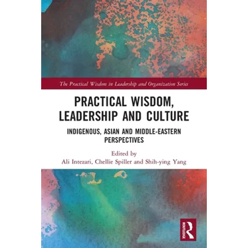 Practical Wisdom, Leadership and Culture: Indigenous, Asian and Middle-Eastern Perspectives - Paperback