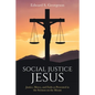 Social Justice Jesus: Justice, Mercy, and Faith as Presented in the Sermon on the Mount - Paperback