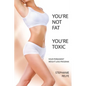 You're Not Fat. You're Toxic. - Paperback