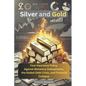 Silver and Gold: Your Insurance Policy Against Monetary Debasement, the Global Debt Crisis, and Financial Collapse - Paperback