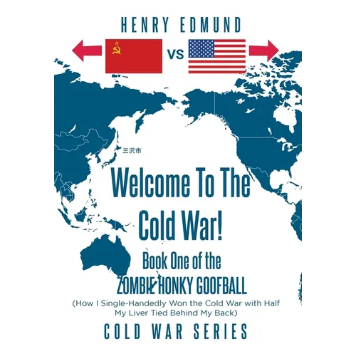 Welcome To The Cold War!: Book One of the Zombie Honky Goofball - Hardcover
