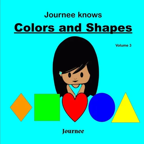 Journee Knows Colors And Shapes Volume 3: A Fun Picture Guessing Game Book for Kids Ages 2-5 Year Old's - Learning Basic Colors And Shapes Theme. - Paperback