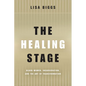 The Healing Stage: Black Women, Incarceration, and the Art of Transformation - Paperback