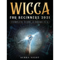 Wicca For Beginners 2021 Complete Guide: (2 Books IN 1) - Paperback