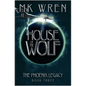 House of the Wolf: Book Three of the Phoenix Legacy - Paperback