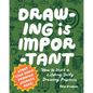 Drawing Is Important: How to Start a Lifelong Daily Drawing Practice - Start Your Daily Drawing Journey Here! - Paperback
