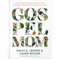 Gospel Mom: How to Make Biblical Decisions and Discover the Mom God Created You to Be - Hardcover