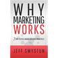 Why Marketing Works: 7 Time-Tested, Brand-Building Principles - Paperback