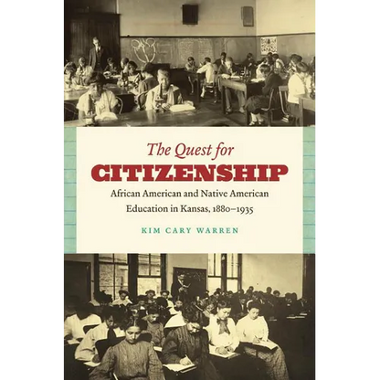 The Quest for Citizenship: African American and Native American Education in Kansas, 1880-1935 - Paperback