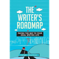 The Writer's Roadmap: Paving the Way to Your Ideal Writing Life - Paperback