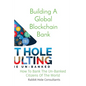 Building A Global Blockchain Bank: How To Bank The Un-Banked Citizens Of The World - Paperback