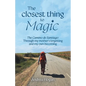 The Closest Thing to Magic, The Camino de Santiago: Through My Mother's Forgetting And My Own Becoming - Paperback