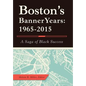 Boston'S Banner Years: 1965-2015: A Saga of Black Success - Hardcover