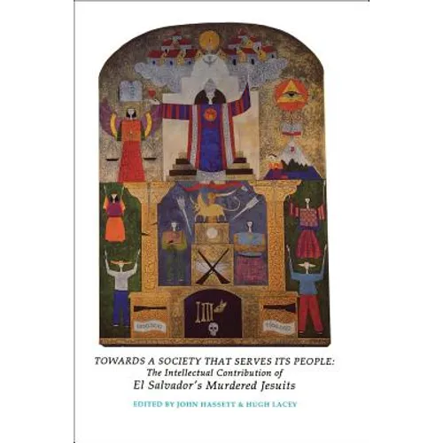 Towards a Society That Serves Its People: The Intellectual Contribution of El Salvador's Murdered Jesuits - Paperback