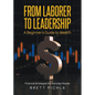From Laborer to Leadership: A Beginners Guide to Wealth, Financial Strategies for Everyday People - Paperback