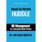 Beyond the Morning Huddle: HR Management for a Successful Dental Practice - Hardcover
