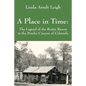 A Place in Time: The Legend of the Rustic Resort in the Poudre Canyon of Colorado - Paperback