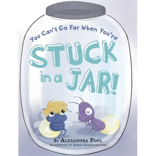 You Can't Go Far When You're Stuck in a Jar - Hardcover