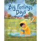 Big Feelings Days: A Book about Hard Things, Heavy Emotions, and Jesus' Love - Hardcover