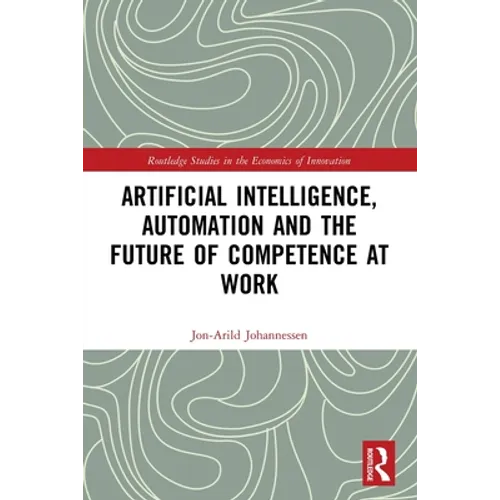 Artificial Intelligence, Automation and the Future of Competence at Work - Paperback