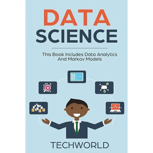 Data Science: 2 Books - Data Analytics For Beginners And Markov Models - Paperback