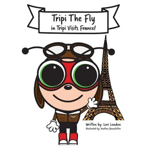 Tripi Visits France: The Amazing Adventures of Tripi The Fly - Hardcover