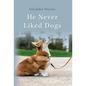 He Never Liked Dogs - Hardcover