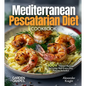Mediterranean Pescatarian Diet Cookbook: 100+ Vibrant Recipes for Living Well Every Day, Pictures Included - Paperback