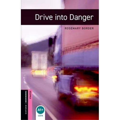 Oxford Bookworms Library: Drive Into Danger: Starter: 250-Word Vocabulary - Paperback