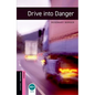 Oxford Bookworms Library: Drive Into Danger: Starter: 250-Word Vocabulary - Paperback
