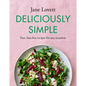 Deliciously Simple: Fast, Fuss-Free Recipes for Any Occasion - Hardcover