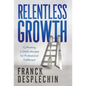 Relentless Growth: Cultivating a Chef's Mindset for Professional Fulfillment - Hardcover