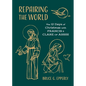 Repairing the World: The 12 Days of Christmas with Francis and Clare of Assisi - Paperback