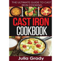 Cast Iron Cookbook: The Ultimate Guide to Cast Iron Cooking - Paperback