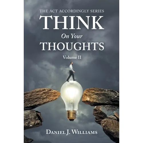 Think on Your Thoughts Volume Ii: The Act Accordingly Series - Paperback