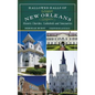 Hallowed Halls of Greater New Orleans: Historic Churches, Cathedrals and Sanctuaries - Hardcover