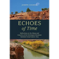 Echoes of Time: Reflections on the Mesas and Canyons of the Dominguez-Escalante National Conservation Area - Paperback