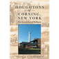 The Houghtons of Corning, New York: Five Generations of Brilliance - Hardcover