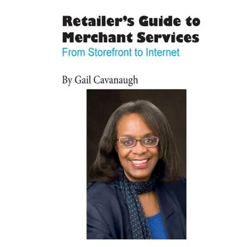 The Retailers Guide to Merchant Services: From Storefront to Internet - Paperback