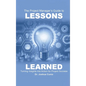 The Project Manager's Guide to Lessons Learned: Turning Insights Into Action for Project Success - Hardcover