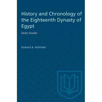 History and Chronology of the Eighteenth Dynasty of Egypt: Seven Studies - Paperback