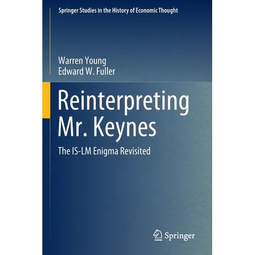 Reinterpreting Mr. Keynes: The Is-LM Enigma Revisited - Paperback