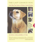 The Last Chance Dog: And Other True Stories of Holistic Animal Healing - Paperback