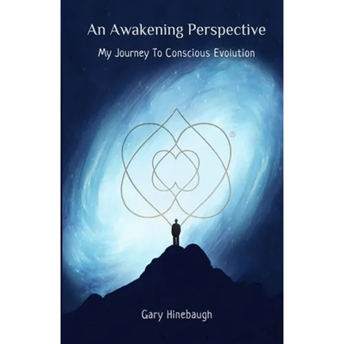 An Awakening Perspective: My Journey To Conscious Evolution - Paperback