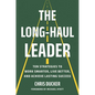 The Long-Haul Leader: Ten Strategies to Work Smarter, Live Better, and Achieve Lasting Success - Hardcover