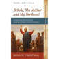 Behold, My Mother and My Brethren!: The Beginning of the Gospel and Becoming a Christian in (Post) Christendom: Volume I--Mark 1:1 to 4:41 - Paperback